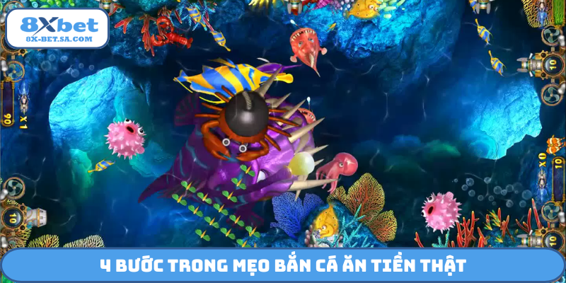 4 bước trong mẹo bắn cá ăn tiền thật