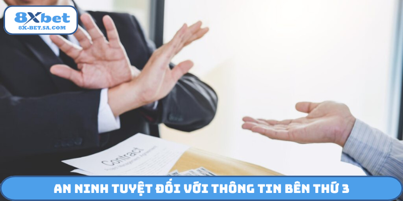 An ninh tuyệt đối với thông tin bên thứ 3