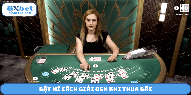 Bật mí cách giải đen khi thua bài