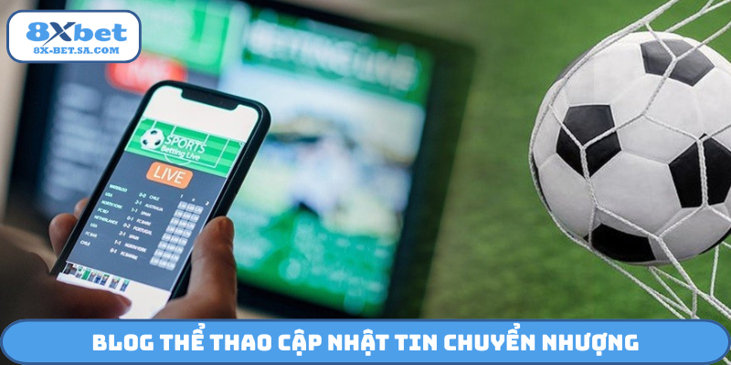 Blog thể thao cập nhật tin chuyển nhượng