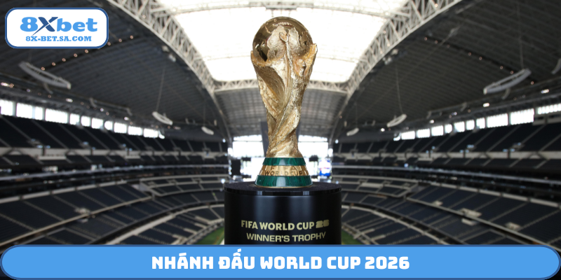 Nhánh đấu World Cup 2026