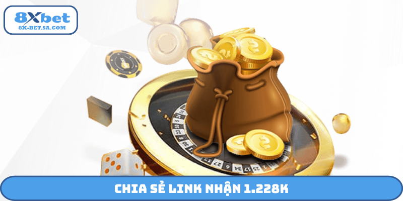 Chia sẻ link nhận 1.228K