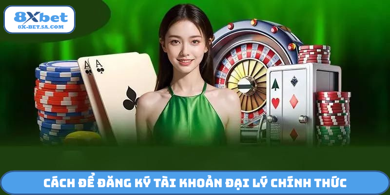 Cách để đăng ký tài khoản đại lý chính thức