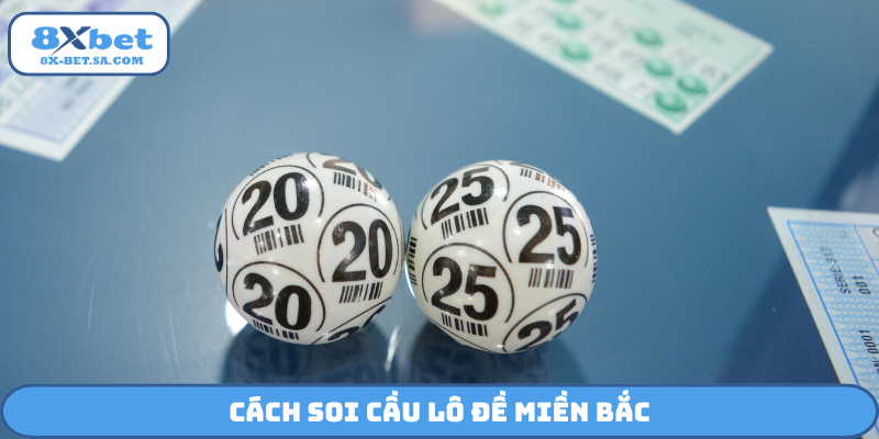 Cách soi cầu lô đề miền Bắc