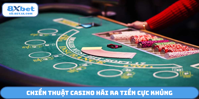 Chiến thuật casino hái ra tiền cực khủng