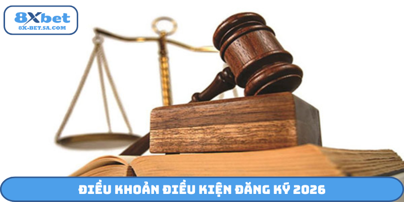 Điều khoản điều kiện đăng ký 2026