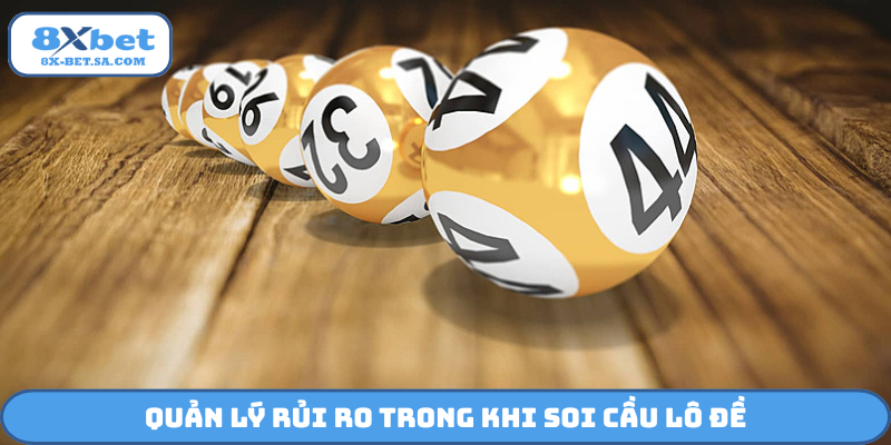 Quản lý rủi ro trong khi soi cầu lô đề