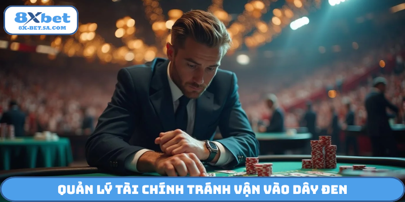 Quản lý tài chính tránh vận vào dây đen