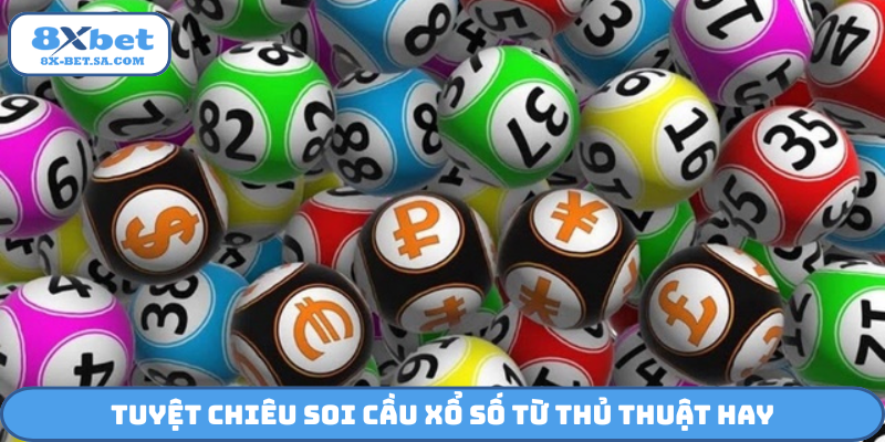 Tuyệt chiêu soi cầu xổ số từ thủ thuật hay