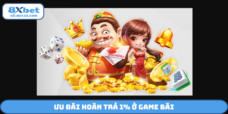 Ưu đãi hoàn trả 1% ở game bài